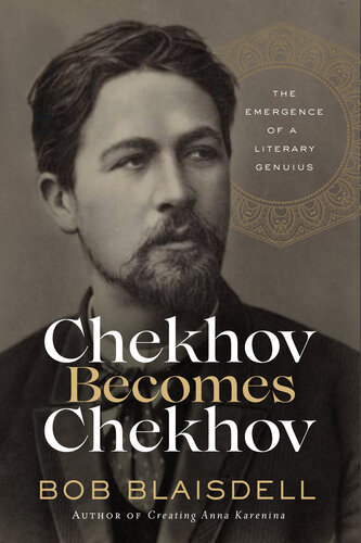 Chekhov Becomes Chekhov: The Emergence of a Literary Genius - Pdf